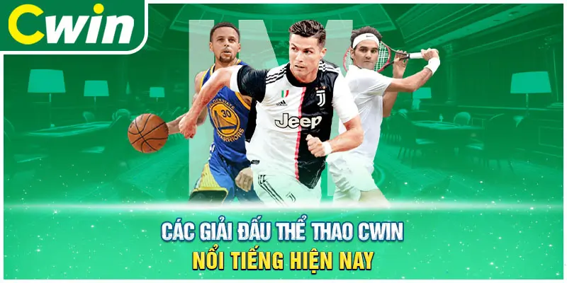 Thể thao Cwin cập nhật nhiều giải đấu lớn